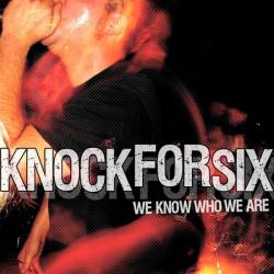 Knock For Six : We Know Who We Are